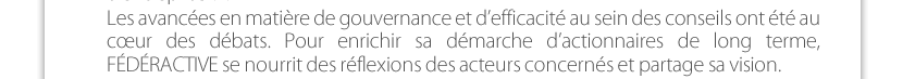 Les avancées en matière de gouvernance et d’efficacité au sein des conseils ont été au cœur des débats. Pour enrichir sa démarche d’actionnaires de long terme  FÉDÉRACTIVE, se nourrit des réflexions des acteurs concernés et partage sa vision.