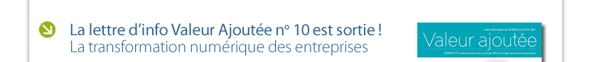 La lettre d’info Valeur Ajoutée n° 10 est sortie !  La transformation numérique des entreprises 